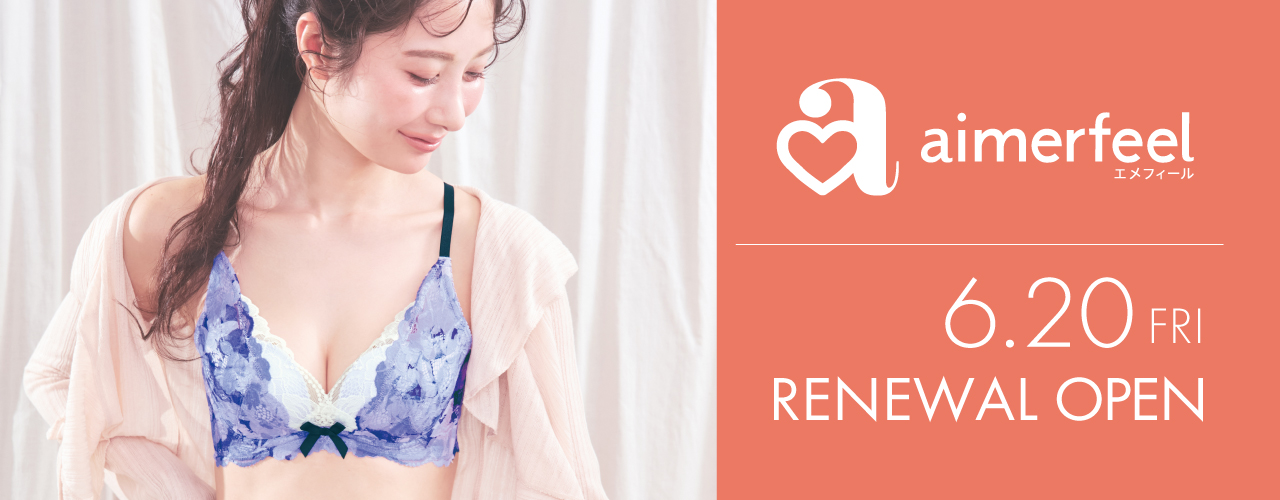 aimerfeel 6.20 FRI RENEWAL OPEN