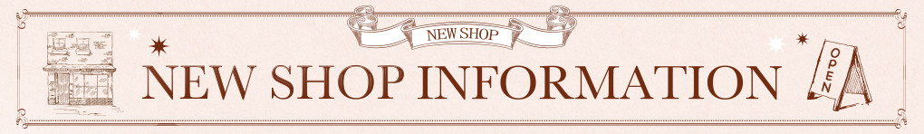 NEW SHOP INFORMATION