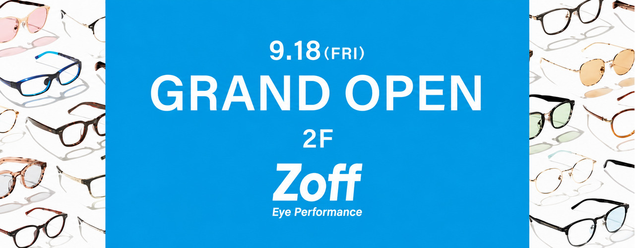 「似合う」「楽しい」「新しい」が見つかるZoff　オープン！